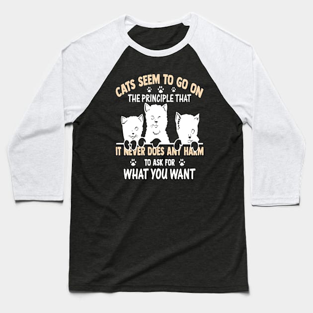 Cats seem to go on the principle that it never does any harm to ask for what you want Baseball T-Shirt by Aprilgirls